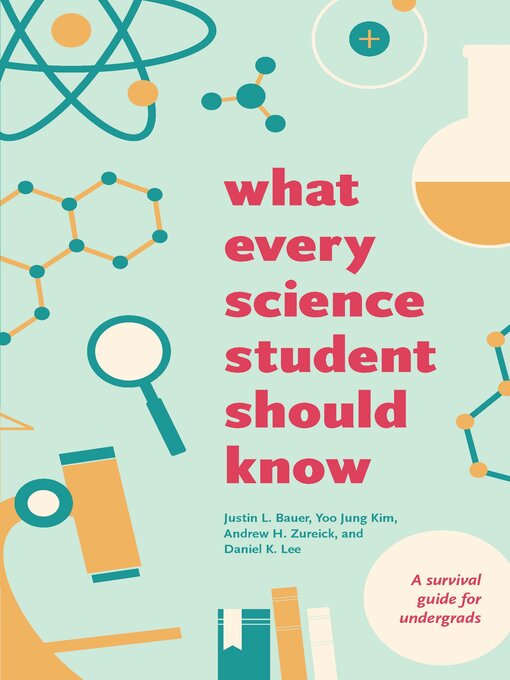 Title details for What Every Science Student Should Know by Justin L. Bauer - Available
